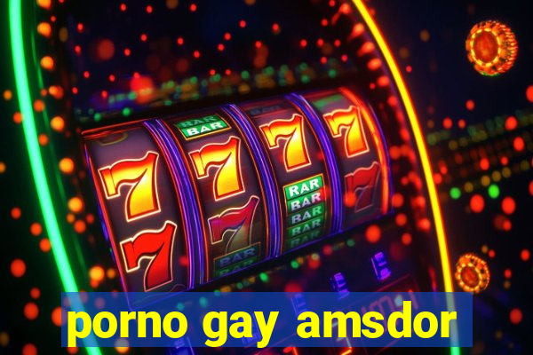 porno gay amsdor